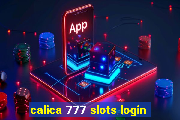 calica 777 slots login